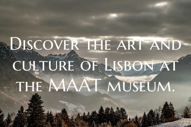 Discover the art and culture of Lisbon at the MAAT...