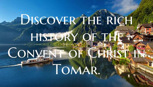 Discover the rich history of the Convent of Christ...