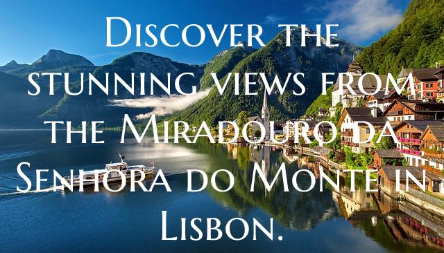 Discover the stunning views from the Miradouro da ...
